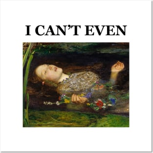 John Millais Ophelia - I can't even Posters and Art